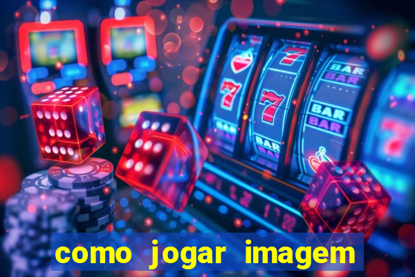 como jogar imagem no google para pesquisa